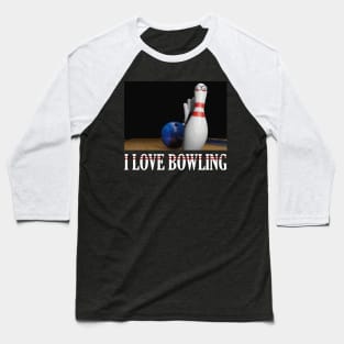 I Love Bowling Baseball T-Shirt